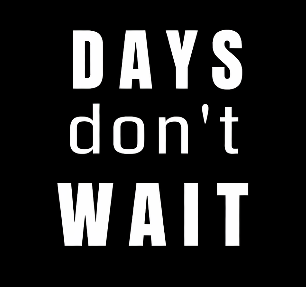 Days Don't Wait